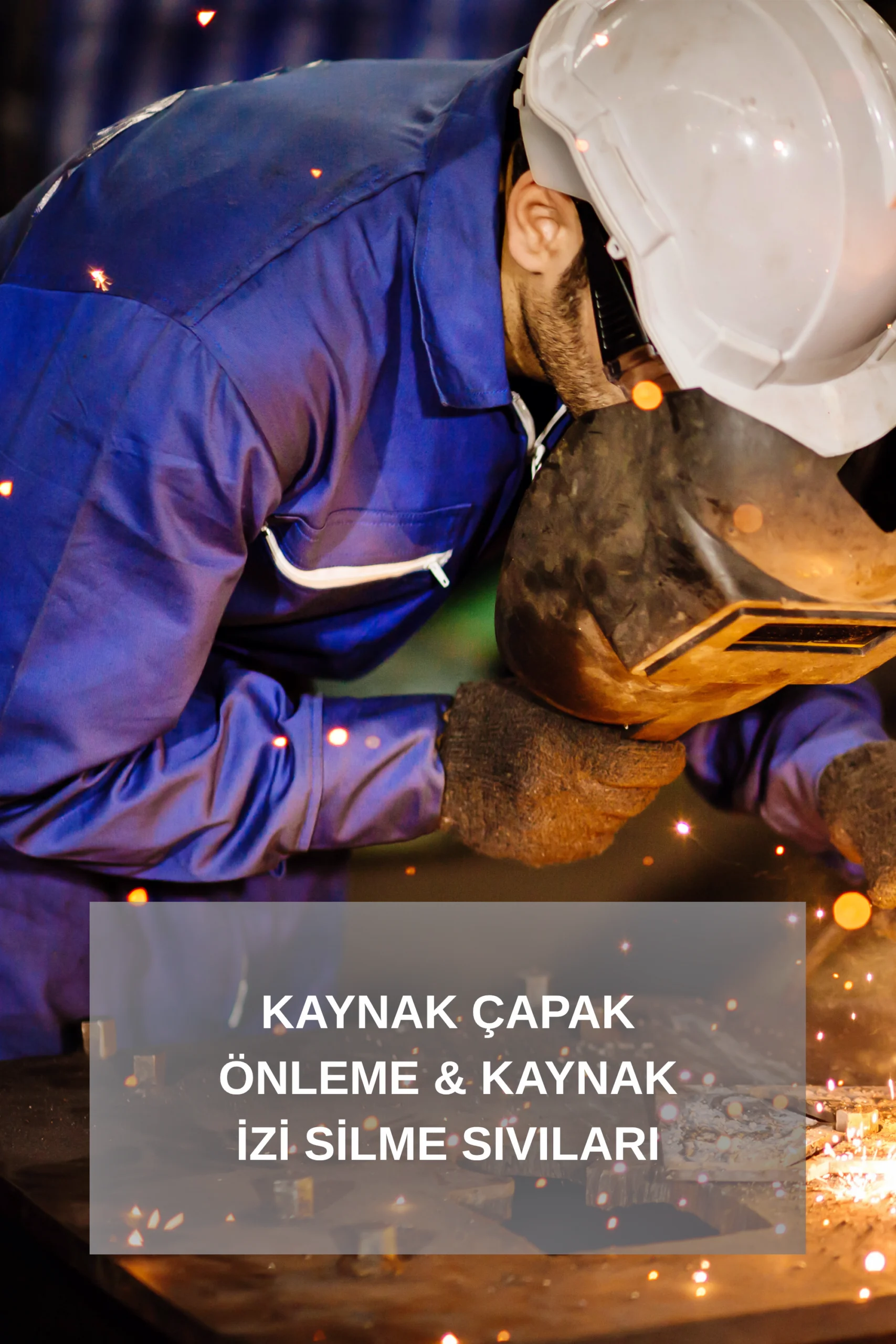 ideal kimyasal kaynak çapak önleme